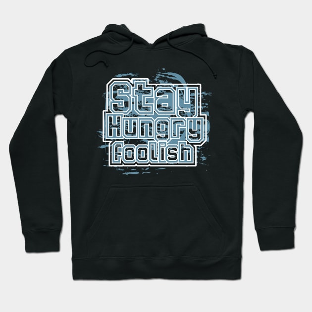 Stay Hungry Foolish Hoodie by T-Shirt Attires